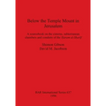 Below the Temple Mount in Jerusalem: A sourcebook on the cisterns, subterranean chambers and conduits of the Ḥaram al-Sharīf