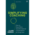 Simplifying Coaching: How to have more transformational conversations by doing less