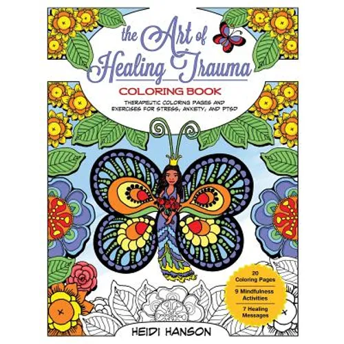 The Art of Healing Trauma Coloring Book: Therapeutic Coloring Pages and Exercises for Stress, Anxiety, and PTSD