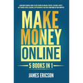 Make Money Online: 5 Books in 1: Learn How to Quickly Make Passive Income on Amazon, YouTube, Facebook, Shopify, Day Trading Stocks, Blogging, Cryptoc