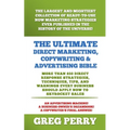 The Ultimate Direct Marketing, Copywriting, & Advertising Bible-More than 850 Direct Response Strategies, Techniques, Tips, and Warnings Every Busines