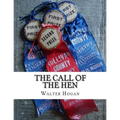 The Call of the Hen: The Science of the Selection and Breeding Poultry For Egg Production