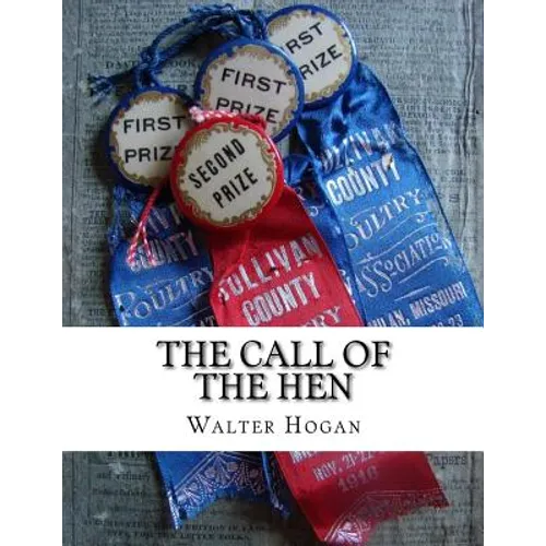 The Call of the Hen: The Science of the Selection and Breeding Poultry For Egg Production
