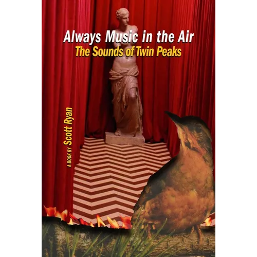 Always Music in the Air the Sounds of Twin Peaks: The Sounds of Twin Peaks