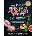 The 21-Day Pink Salt Weight Loss Reset for Women: The P.I.N.K. Protocol to Fix Hormonal Imbalances, Ignite Metabolism, and Crush Cravings for Lasting