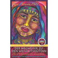 Der Wegweiser zu den Weisheitshütern: Die 64 Gesichter des Erwachens