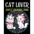 Cat Lover Adult Coloring Book: Cute adult coloring books, 100 Page Coloring Book For Adults