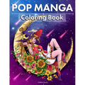Pop Manga Adult Coloring Book: Cute and Creepy Drawings for Adults Perfect gift for Anime Lovers, Goths, Teens & Girls