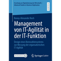 Management Von It-Agilität in Der It-Funktion: Design Eines Kennzahlensystems Zur Messung Der Organsatorischen It-Agilität