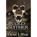 Cold Slither: and other horrors of the weird west