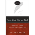 How Bible Stories Work: A Guided Study of Biblical Narrative