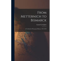 From Metternich to Bismarck: A Textbook of European History, 1815-1878