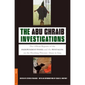 The Abu Ghraib Investigations: The Official Reports of the Independent Panel and Pentagon on the Shocking Prisoner Abuse in Iraq