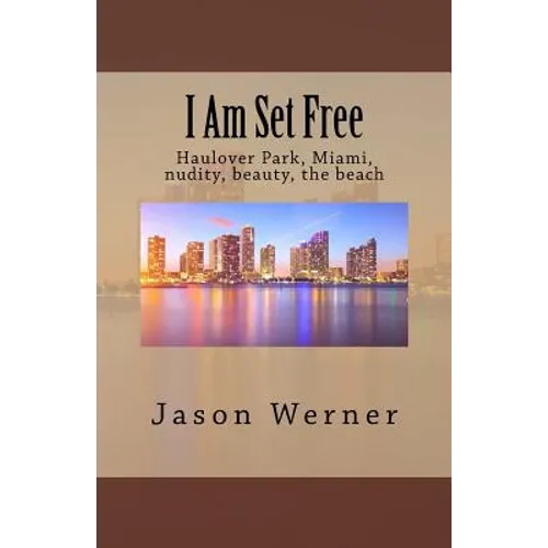 I Am Set Free: Haulover Park, Miami, nudity, beauty, the beach