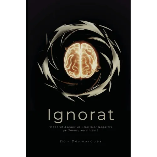 Ignorat: Impactul Ascuns al Emoțiilor Negative pe Sănătatea Mintală