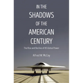 In the Shadows of the American Century: The Rise and Decline of US Global Power