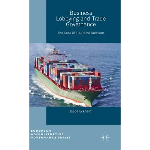 Business Lobbying and Trade Governance: The Case of Eu-China Relations