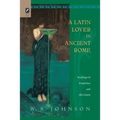 A Latin Lover in Ancient Rome: Readings in Propertius and His Genre