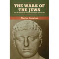 The Wars of the Jews; Or, The History of the Destruction of Jerusalem