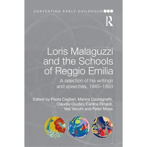 Loris Malaguzzi and the Schools of Reggio Emilia: A selection of his writings and speeches, 1945-1993