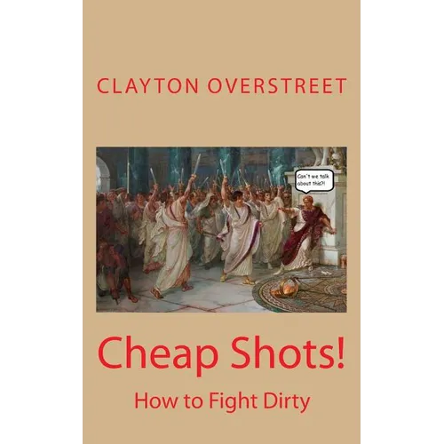 Cheap Shots: How to Fight Dirty