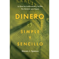 Dinero, Simple y Sencillo: Lo Que las Instituciones y la Élite No Quieren Que Sepas