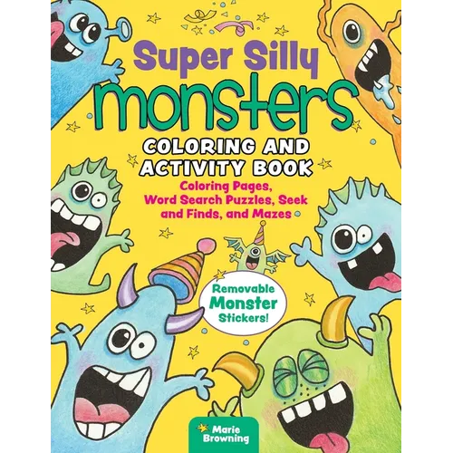 Super Silly Monsters Coloring and Activity Book: Coloring Pages, Word Search Puzzles, Seek and Finds, and Mazes
