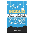 Best 111 Riddles For Smart Kids: Top Riddles Kids, author, riddles, awesome, visit amazon's, laugh, joke, books, ages, challenge, smart, families, fun