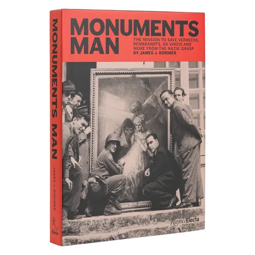 Monuments Man: The Mission to Save Vermeers, Rembrandts, and Da Vincis from the Nazis' Grasp