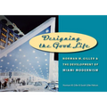 Designing the Good Life: Norman M. Giller and the Development of Miami Modernism