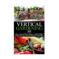 Vertical Gardening 101: How to Create Your Vertical Urban Garden & Grow Healthy Organic Fruits & Vegetables