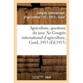 Agriculture, Questions Du Jour. Xe Congrès International d'Agriculture, Gand, 1913