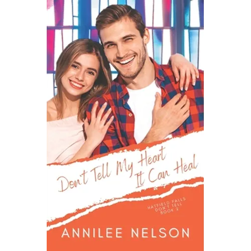 Don't Tell My Heart It Can Heal: A Faith-Filled Sweet Romance