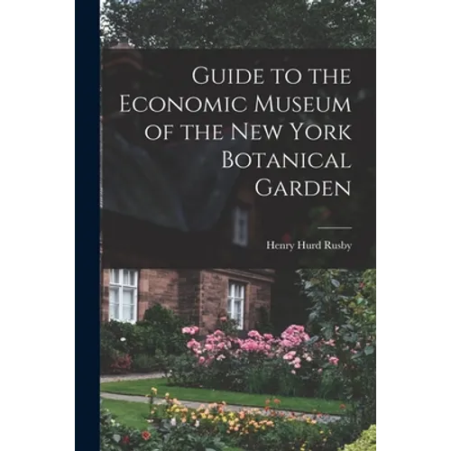 Guide to the Economic Museum of the New York Botanical Garden - Paperback
