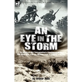 An Eye in the Storm: An American War Correspondent's Experiences of the First World War from the Western Front to Gallipoli-And Beyond