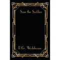 Sam the Sudden: A Novel by P. G. Wodehouse