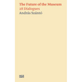 The Future of the Museum: 28 Dialogues