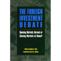 The Foreign Investment Debate:: Opening Markets Abroad or Closing Markets at Home?