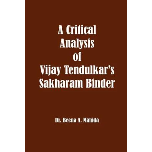 A Critical Analysis of Vijay Tendulkar's Sakharam Binder