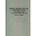 Greek Tragedy on the American Stage: Ancient Drama in the Commercial Theater, 1882-1994