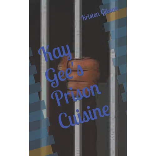 Kay Gee's Prison Cuisine