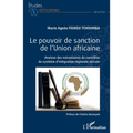 Le pouvoir de sanction de l'Union africaine: Analyse des mécanismes de coercition du système d'intégration régionale africain