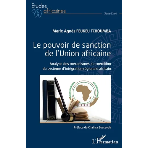 Le pouvoir de sanction de l'Union africaine: Analyse des mécanismes de coercition du système d'intégration régionale africain