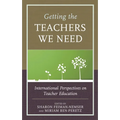 Getting the Teachers We Need: International Perspectives on Teacher Education