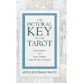The Pictorial Key to the Tarot - Being Fragments of a Secret Tradition Under the Veil of Divination