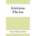 The Early Germans Of New Jersey: Their History, Churches, And Genealogies