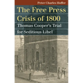 Free Press Crisis of 1800: Thomas Cooper's Trial for Seditious Libel