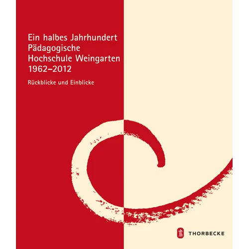 Ein Halbes Jahrhundert Padagogische Hochschule Weingarten 1962 - 2012: Ruckblicke Und Einblicke