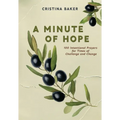 A Minute of Hope: 100 Prayers for Staying Steadfast Through Challenges and Change
