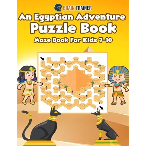 An Egyptian Adventure Puzzle Book - Maze Book For Kids 7-10